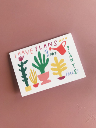 I have plans with my plants
